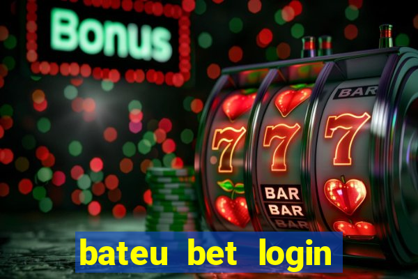 bateu bet login entrar na minha conta